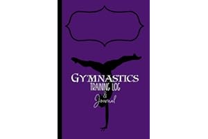 Gymnastics Training Log & Journal: Gymnast Goal Tracker, Training Diary, Meet Score Record Book. Perfect Progress Notebook Gift for a Tumbler