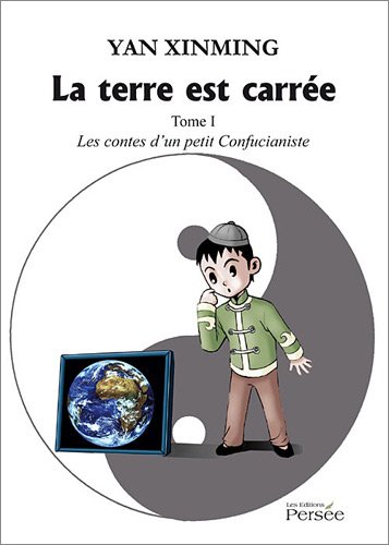 Télécharger La terre est carrée - Tome 1 : Les contes d'un petit Confucianiste Livre PDF Gratuit