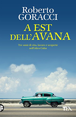 Download A Est dell'Avana: Tre anni di vita, lavoro e scoperte nell'altra Cuba Download A Est dell'Avana: Tre anni di vita, lavoro e scoperte nell'altra Cuba
