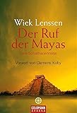 Der Ruf der Mayas: Eine Schamanenreise. - Vorwort von Clemens Kuby (Arkana) by Wiek Lenssen, Uta Halbreiter