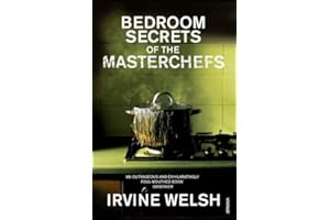 The Bedroom Secrets of the Master Chefs by Welsh, Irvine (2007) Paperback