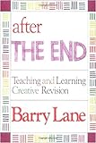After the End: Teaching and Learning Creative Revision by 