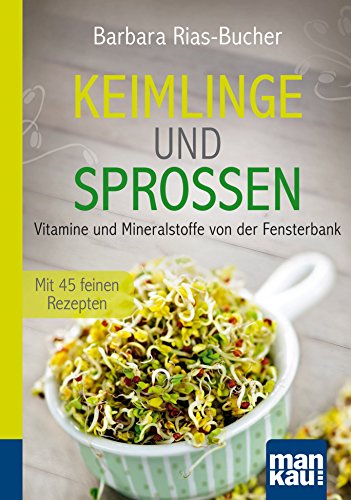 Download Keimlinge und Sprossen. Kompakt-Ratgeber: Vitamine und Mineralstoffe von der Fensterbank. Mit 45 feinen Rezepten Download Keimlinge und Sprossen. Kompakt-Ratgeber: Vitamine und Mineralstoffe von der Fensterbank. Mit 45 feinen Rezepten