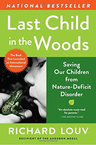 Book's Cover of Last Child in the Woods Saving Our Children from NatureDeficit Disorder