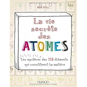 La vie secrète des atomes - Les mystères des 118 éléments qui constituent la matière Livre en Ligne - Telecharger Ebook