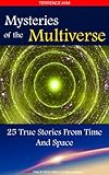 Mysteries Of The Multiverse: 25 True Stories From Time And Space (English Edition) by 