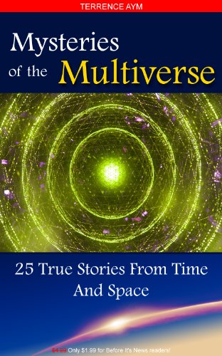 Mysteries Of The Multiverse: 25 True Stories From Time And Space (English Edition)