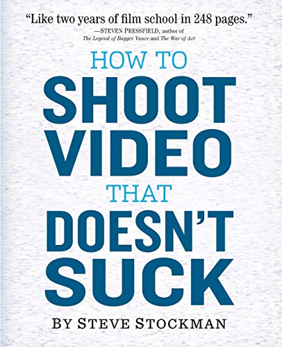 How to Shoot Video That Doesn't Suck
