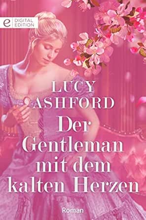 Der Gentleman Mit Dem Kalten Herzen Digital Edition Ebook Ashford Lucy Amazon De Kindle Shop