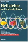 Heilsteine und Lebensrhythmen: Stress abbauen, Leistungstiefs beheben, Schlaf und Erholung verbessern, Krankheiten vorbeugen und Gesundheit bewahren by 