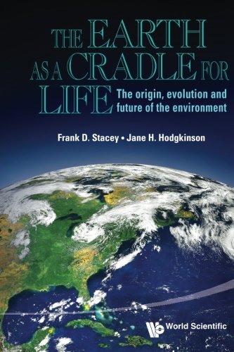 Earth As A Cradle For Life, The: The Origin, Evolution And Future Of The Environment