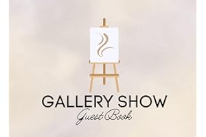 Gallery Show Guest Book: Guest Book For Visitors Of Painting and Art Exhibitions and Events To Sign In and To Write Messages and Comments