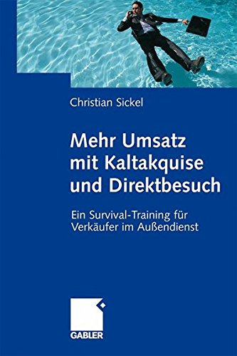 Mehr Umsatz mit Kaltakquise und Direktbesuch: Ein Survival-Training für Verkäufer im Außendienst