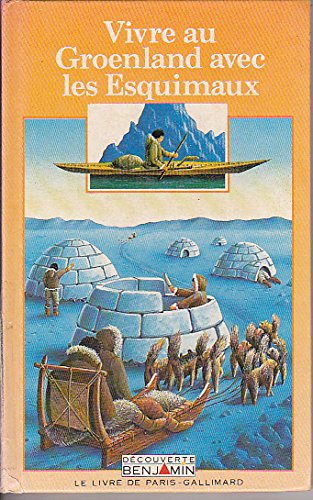 couverture de : Vivre au Gro&Eacute;enland avec les Esquimaux