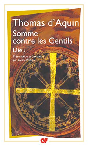 Somme contre les gentils, livre I : Dieu Somme contre les gentils, livre I : Dieu