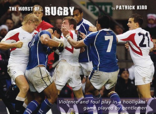 The Worst of Rugby: Violence and Foul Play in a Hooligans' Game Played by Gentlemen (Worst of Sports) by Patrick Kidd (Illustrated, 30 Apr 2009) Hardcover francais The Worst of Rugby: Violence and Foul Play in a Hooligans' Game Played by Gentlemen (Worst of Sports) by Patrick Kidd (Illustrated, 30 Apr 2009) Hardcover francais