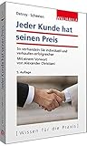 Jeder Kunde hat seinen Preis: Erfolgreich verkaufen - Individuell abschließen; Die vier wichtigsten Kundentypen erkennen; Mit zahlreichen Beispielen; Vorwort von Alexander Christiani by 