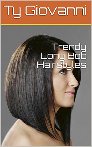 Trendy Long Bob Hairstyles Ebook Ty Giovanni Amazon In Kindle Store