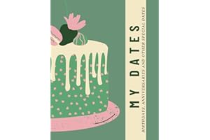 My Dates to Remember Book: Organise All Your Important dates Birthdays, Annversaries, Deaths and Other Special Dates You Do Not Want to Forget