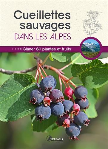 Télécharger CUEILLETTES SAUVAGES DANS LES ALPES PDF Ebook En Ligne