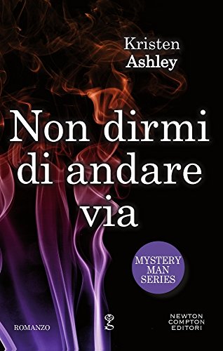 Non dirmi di andare via. Mystery man series Non dirmi di andare via. Mystery man series