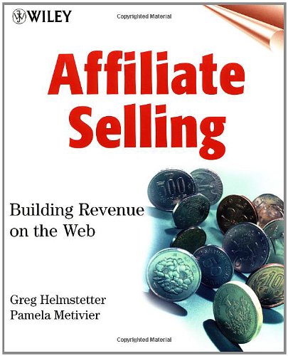 Télécharger Affiliate Selling: Building Revenue on the Web livre En ligne