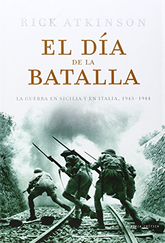 Download El día de la batalla: La Guerra en Sicilia y en Italia, 1943-44 (Memoria Crítica) Download El día de la batalla: La Guerra en Sicilia y en Italia, 1943-44 (Memoria Crítica)