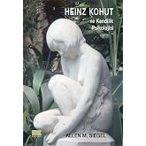 Heinz Kohut ve Kendilik Psikolojisi