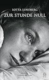 Bücher Neuerscheinungen 2022 - Zur Stunde Null von Lotta Lundberg