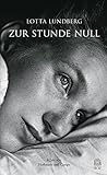 'Zur Stunde Null' von Lotta Lundberg