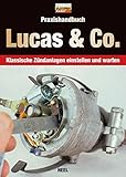  Praxishandbuch Lucas & Co.: Klassische Zündanlagen einstellen und warten (Edition Oldtimer Markt)