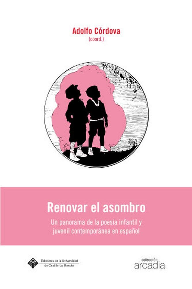 RENOVAR EL ASOMBRO, UN PANORAMA DE LA POESÍA: Un panorama de la poesía infantil y juvenil contemporánea en español: 29