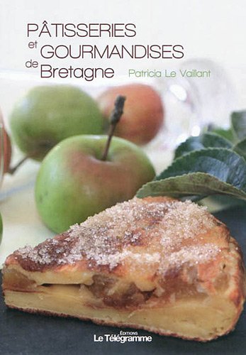 Download PATISSERIES ET GOURMANDISES DE BRETAGNE Download PATISSERIES ET GOURMANDISES DE BRETAGNE
