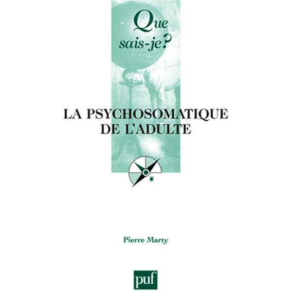 Amazon Fr La Psychosomatique De L Adulte Marty Pierre Livres