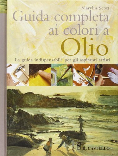 Guida completa ai colori a olio Guida completa ai colori a olio