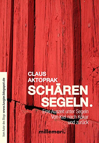 SchärenSegeln.: Eine Auszeit unter Segeln. Von Kiel nach Kökar und zurück.