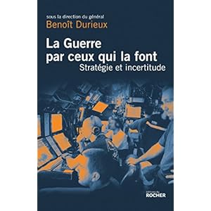 La Guerre par ceux qui la font: Stratégie et incertitude au XXIe siècle Livre en Ligne - Telecharger Ebook