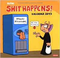 Shit Happens! Wandkalender 2013 : Ruthe, Ralph, Ruthe, Ralph: Amazon.de 