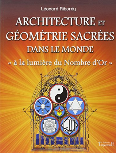 couverture de : Architecture et g&eacute;om&eacute;trie sacr&eacute;es dans le monde