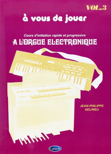 Download A vous de Jouer Volume 3 - Orgue Elec.