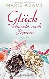 Buchinformationen und Rezensionen zu Glück schmeckt nach Popcorn: Roman von Marie Adams