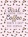 Produktbild First I Drink The Coffee Then I Do The Things. Wide Ruled Notebook: Large Journal To Write In, 8.5 x 11. Quote Softcover (Coffee Lovers Gifts)