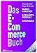 Das E-Commerce Buch: Marktanalysen - Geschäftsmodelle - Strategien by