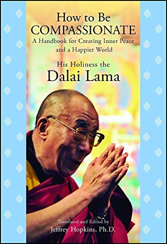 How to Be Compassionate: A Handbook for Creating Inner Peace and a Happier World (English Edition) livre