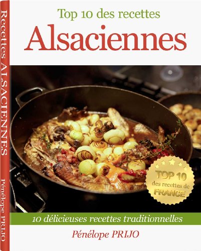 Top 10 des recettes Alsaciennes (Top 10 des recettes de France) francais