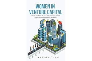 Women in Venture Capital: How to Break into the Boys Club of Venture Capital: Lessons Learned from the Best of the Best