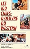 Encyclopédie de poche illustrée du cinéma : Tome 5, Les 100 chefs-d'oeuvre du western