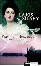 Was Mein Herz Begehrt Roman Zilahy Lajos Neumann Veith Eta Seidler Andrea Amazon De Bucher