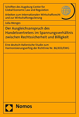 Der Ausgleichsanspruch des Handelsvertreters im Spannungsverhältnis zwischen Rechtssicherheit und Billigkeit: Eine deutsch-italienische Studie zum ... und zur Wirtschaftsregulierung)