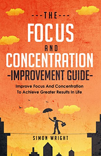 The Focus And Concentration Improvement Guide Improve Focus - 